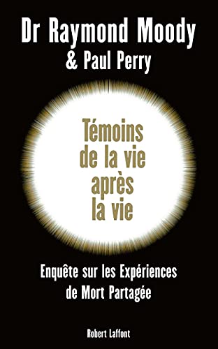 TÃ©moins de la vie aprÃ¨s la vie (9782221117002) by Moody, Raymond A.; Perry, Paul