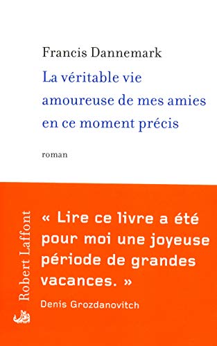 Stock image for La vritable Vie amoureuse de mes amies en ce moment prcis for sale by Ammareal