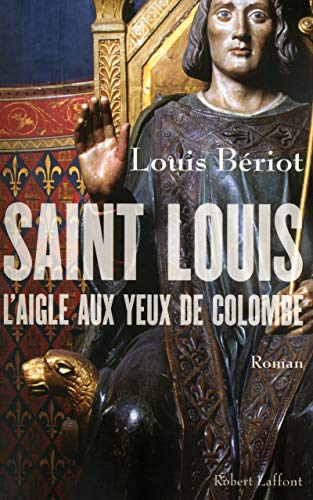 Stock image for Saint Louis, l'Aigle aux yeux de colombe for sale by Ammareal