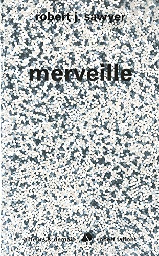 Merveille (9782221124253) by Sawyer, Robert J.