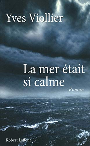 La mer était si calme - Yves Viollier