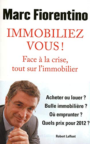 9782221128732: Immobiliez-vous !: Face  la crise, tout sur l'immobilier