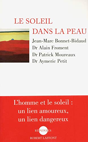 Stock image for Le Soleil dans la peau Bonnet-Bidaud, Jean-Marc; Froment, Alain; Moureaux, Patrick and Petit, Aymeric for sale by LIVREAUTRESORSAS