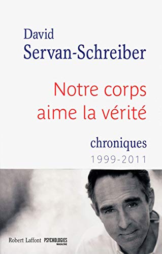 Beispielbild fr Notre corps aime la vrit : Chroniques 1999 - 2011 zum Verkauf von medimops