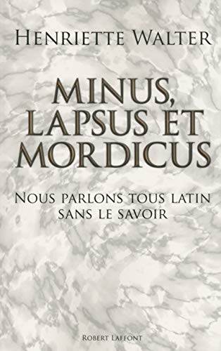 Imagen de archivo de Minus, lapsus et mordicus : Nous parlons tous latin sans le savoir a la venta por Ammareal