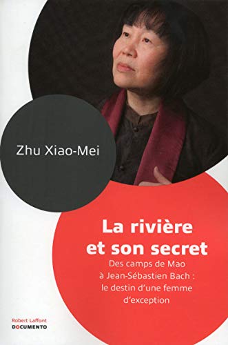 Beispielbild fr La rivi re et son secret : DEs camps de Mao  Jean-S bastien Bach : le destin d'une femme d'exception zum Verkauf von Better World Books