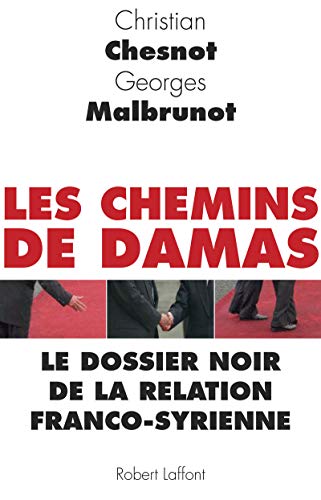 Imagen de archivo de Les Chemins de Damas : Le dossier noir de la relation franco-syrienne a la venta por Ammareal