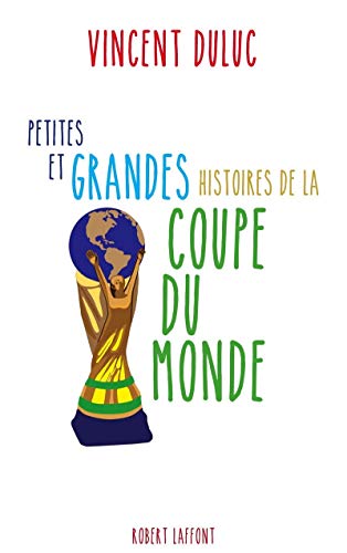 Beispielbild fr Petites et grandes histoires de la Coupe du monde zum Verkauf von Librairie Th  la page