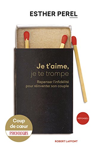 Stock image for Je t'aime, je te trompe: Repenser l'infid lit pour r inventer son couple for sale by WorldofBooks