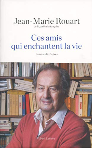 Beispielbild fr Ces amis qui enchantent la vie : Passions littraires zum Verkauf von Ammareal