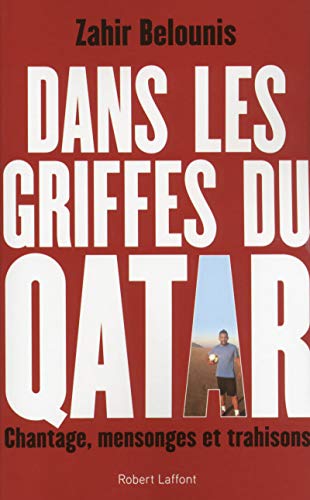 Beispielbild fr Dans les griffes du Qatar : Chantage, mensonges et trahisons zum Verkauf von medimops