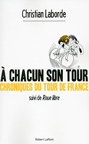 9782221159491: A chacun son tour, chroniques du tour de France: Suivi de Roue libre