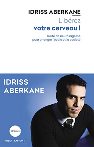 Stock image for Librez votre cerveau ! - traite de neurosagesse pour changer lecole et la societe (French Edition) for sale by Zoom Books Company