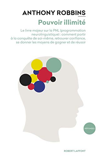 9782221192054: Pouvoir illimit: Le livre majeur sur la PNL (programmation neurolinguistique) : comment partir  la conqute de soi-mme, retrouver confiance, se donner les moyens de gagner et de russir