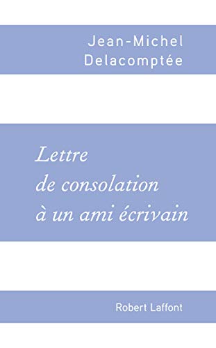 Stock image for Lettre de consolation  un ami crivain for sale by Ammareal
