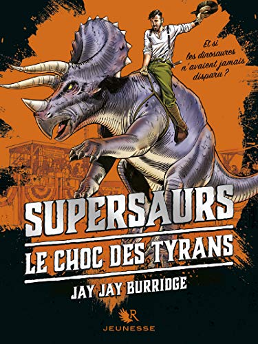 Stock image for Supersaurs, Livre III : Le Choc des tyrans (03) for sale by medimops