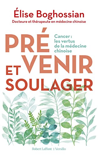 Beispielbild fr Prvenir et soulager - Cancer : les vertus de la mdecine traditionnelle chinoise zum Verkauf von Ammareal