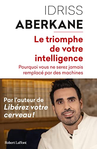 Stock image for Le Triomphe de votre intelligence - Pourquoi vous ne serez jamais remplac par des machines for sale by medimops