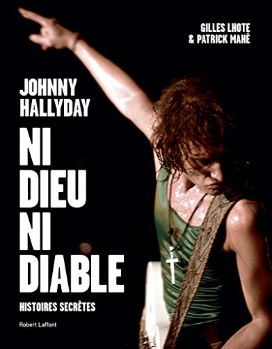Beispielbild fr Johnny Hallyday, Ni Dieu Ni Diable : Histoires Secrtes zum Verkauf von RECYCLIVRE