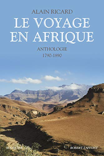 Beispielbild fr Le Voyage en Afrique - Anthologie - 1790-1890 -nouvelle dition- zum Verkauf von Gallix