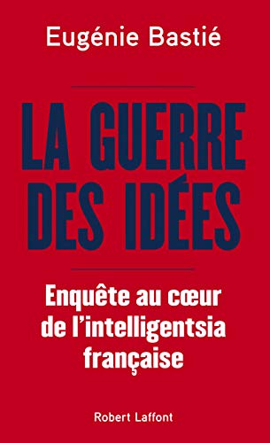 Beispielbild fr La Guerre des ides - Enqute au coeur de l'intelligentsia franaise zum Verkauf von Ammareal