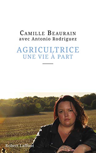 Beispielbild fr Agricultrice, une vie  part zum Verkauf von Ammareal
