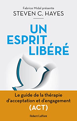 Beispielbild für Un esprit libéré - Le Guide de la thérapie d'acceptation et d'engagement (ACT) zum Verkauf von medimops