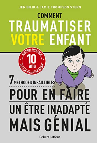 Stock image for Comment traumatiser votre enfant - 7 mthodes infaillibles pour en faire un tre inadapt mais gnial - dition spciale anniversaire for sale by Ammareal