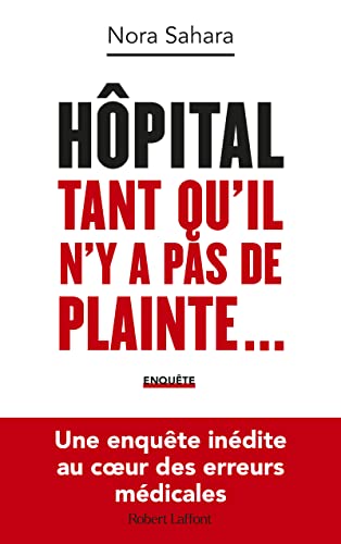 Beispielbild fr Hpital : tant qu'il n'y a pas de plainte. - Une enqute indite au coeur des erreurs mdicales zum Verkauf von medimops