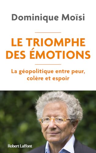 Stock image for Le Triomphe des motions - La gopolitique entre peur colre et espoir for sale by medimops