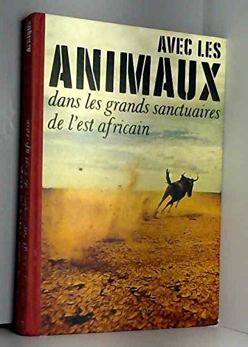 Avec les animaux dans des grands sanctuaires africains. - Jacques Brosse et Jean Dorst