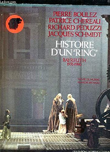 Stock image for Histoire d'un Ring: Der Ring des Nibelungen (l'Anneau du Nibelung) de Richard Wagner, Bayreuth 1976-1980 (Diapason) for sale by Black Cat Books