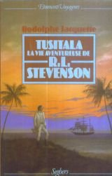 9782221501023: Tusitala, ou La vie aventureuse de Robert-Louis Stevenson (tonnants voyageurs)