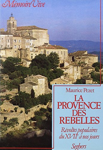 Stock image for La Provence des rebelles: Rvoltes populaires du XVIIe sicle  nos jours for sale by Librairie Th  la page