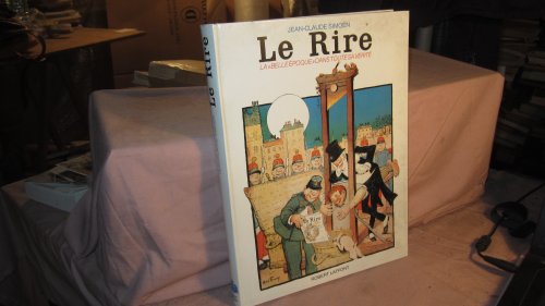 Beispielbild fr le Rire" - La Belle Epoque Dans Toute sa Vrite - 1894 - 1908 zum Verkauf von medimops