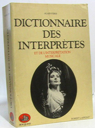 Imagen de archivo de Dictionnaire des interpretes et de l'interpretation musicale au XXe siecle (Bouquins) (French Edition) a la venta por Better World Books