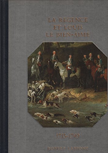 Stock image for Histoire De La France Et Des Franais Au Jour Le Jour : La Rgence Et Louis Le Bien-Aim 1715-1749 for sale by Ammareal