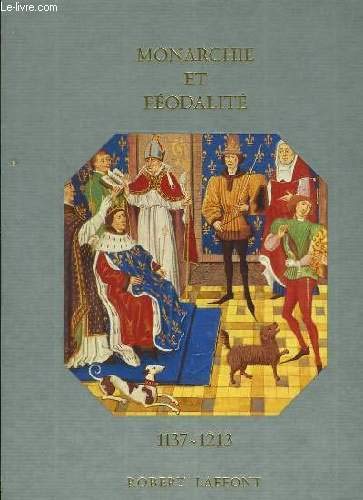 Imagen de archivo de Histoire De La France Et Des Franais Au Jour Le Jour : Monarchie Et Fodalit 1137-1213 a la venta por Ammareal