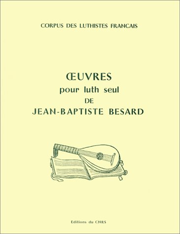Oeuvres pour le luth seul de Jean-Baptiste Besard - Rollin