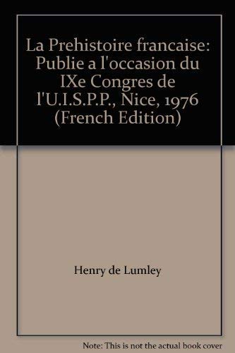 Stock image for La Prehistoire francaise: Publie a l'occasion du IXe Congres de l'U.I.S.P.P., Nice, 1976 (French Edition) for sale by Better World Books