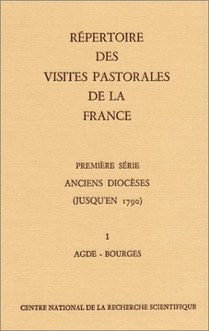 Imagen de archivo de Rpertoire des visites pastorales de la France, tome 1 : Anciens diocses (jusqu'en 1790) - Agde-Bourges a la venta por Ammareal