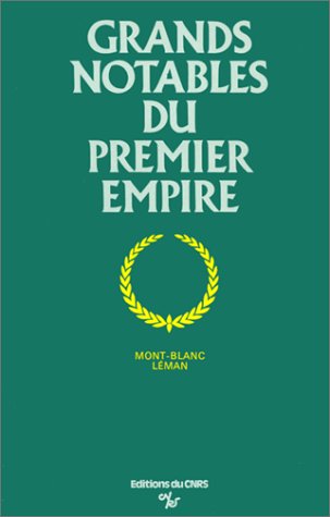 Imagen de archivo de Grands notables du Premier Empire . 2. Grands notables du Premier Empire. Leman. Mont-Blanc. Volume : 2 a la venta por Chapitre.com : livres et presse ancienne