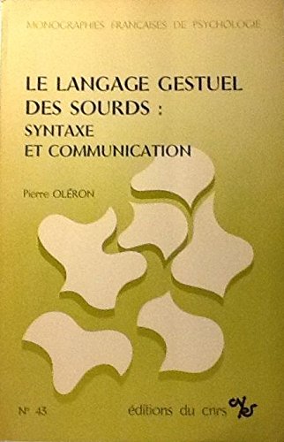 Le Langage gestuel des sourds: Syntaxe et communication (Monographies francÌ§aises de psychologie) (French Edition) (9782222022749) by OleÌron, Pierre