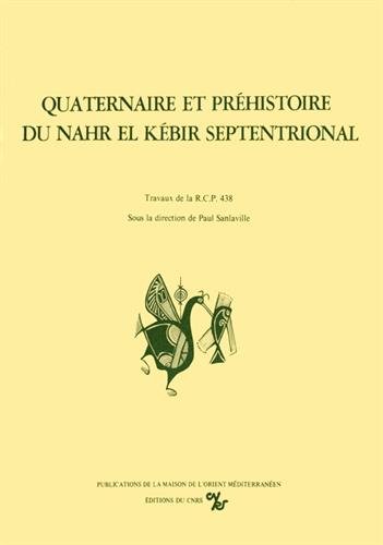 Imagen de archivo de Quaternaire et Prehistoire du Nahr el Kebir Septentrional. Les Debuts de l'Occupation Humaine dans la Syrie du Nord et Levant [Collection de la Maison de l'Orient Mediterraneen no. 9] a la venta por Windows Booksellers