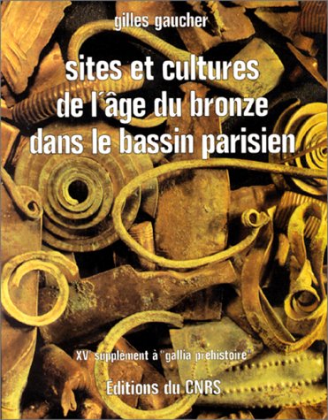 SITES ET CULTURES DE L'AGE DU BRONZE DANS LE BASSIN PARISIEN