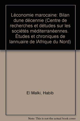 Beispielbild fr L'economie marocaine: Bilan d'une decennie (Chroniques de l'Annuaire de l'Afrique du Nord / Centre de recherches et d'etudes sur les societes mediterraneennes) zum Verkauf von Zubal-Books, Since 1961