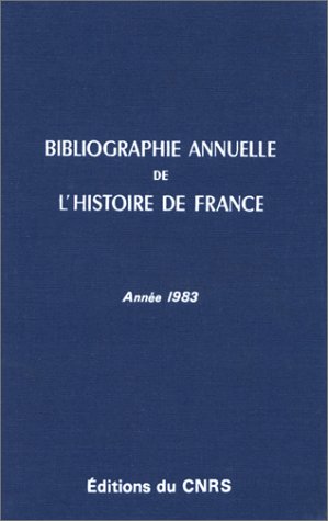 9782222034674: Bibliographie annuelle de l'histoire de France 29 - Anne 1983