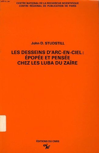 Stock image for Les desseins d*arc-en-ciel: E pope e et pense e chez les Luba du Zai re (French Edition) for sale by Mispah books