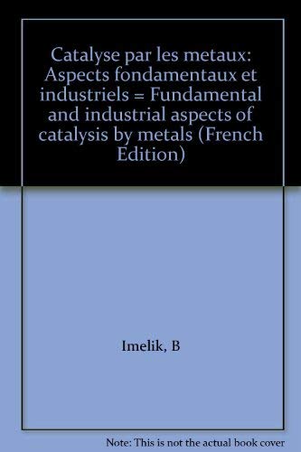 Beispielbild fr Catalyse par les mtaux : Fundamental and industrial aspects of catalysis by metals zum Verkauf von Ammareal