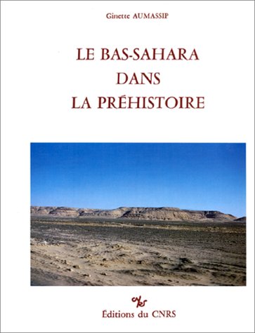 Stock image for Le Bas-Sahara dans la prehistoire (Etudes d'Antiquite?s africaines) (French Edition) for sale by Atticus Books